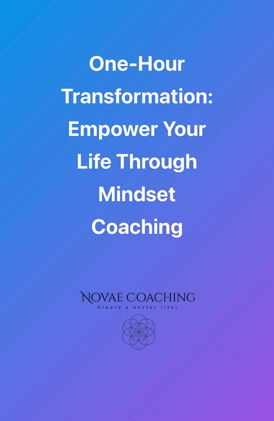 One-Hour Transformation: Empower Your Life Through Mindset Coaching